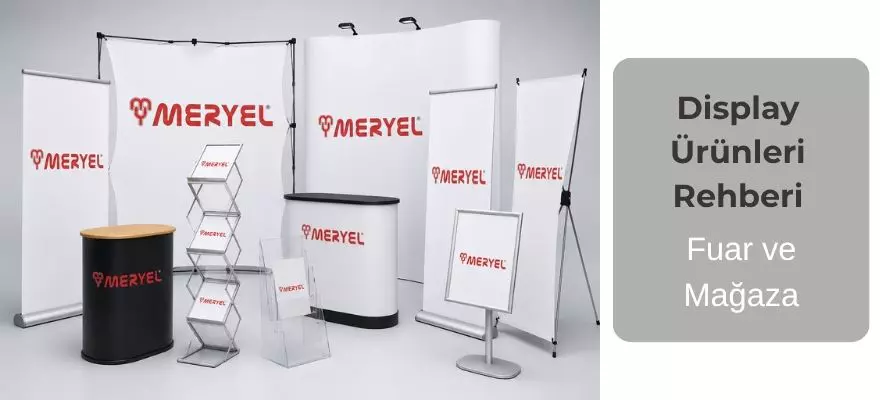 Display Ürünleri Rehberi, Fuar ve Mağaza Reklam Sistemleri Hakkında Kapsamlı Bilgiler