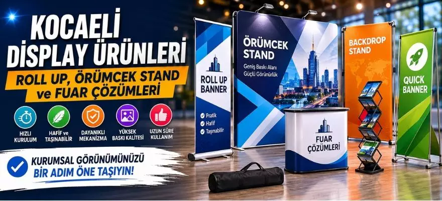 Kocaeli Display Ürünleri, Roll Up Banner, Örümcek Stand ve Fuar Çözümleri